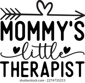 Mommys little therapist Delightful Typography Designs for Baby Clothing and Accessories