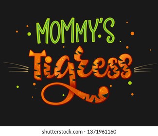 Mommy's Little Tigress color hand draw calligraphyc script lettering text whith dots, splashes and whiskers decore on dark background. Design for cards, t-shirts, banners, baby shower prints.