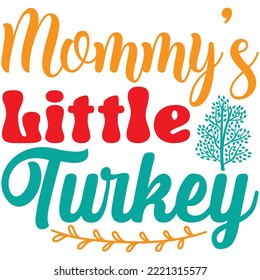 Mommy's Little Turkey T-shirt Design Vector File.