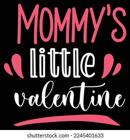 Mommy's little valentine  Happy Valentine day shirt print template, Valentine Typography design for girls, boys, women, love vibes, valentine gift, lover