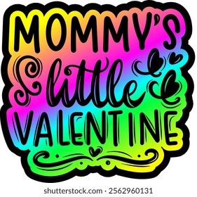 mommys little valentine valentines day colorful bright rainbow graphic design