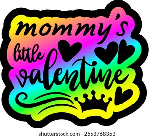 mommy's little valentine valentines day colorful bright rainbow graphic design