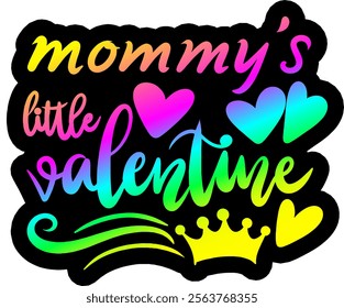 mommy's little valentine valentines day colorful bright rainbow graphic design