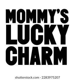 Mommy's lucky charm, Mother's day t shirt print template,  typography design for mom mommy mama daughter grandma girl women aunt mom life child best mom adorable shirt