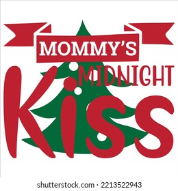 Mommy's midnight kiss Merry Christmas shirt print template, funny Xmas shirt design, Santa Claus funny quotes typography design