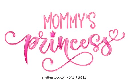 Mommy's princess quote. Hand drawn modern calligraphy baby shower lettering logo phrase. Glossy pink effect, heart and crown elements. Card, prints, t-shirt, invintation, poster design.