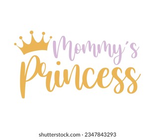  Mommy's Princess svg, T-Shirt baby, Cute Baby Sayings SVG ,Baby Quote, Newborn baby SVG svg