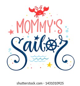 Mommy's sailor quote. Baby shower hand drawn calligraphy, grotesque style lettering logo phrase. Colorful blue, pink, yellow text. Doodle crab, starfish, sand, sea waves, bubbles design. 