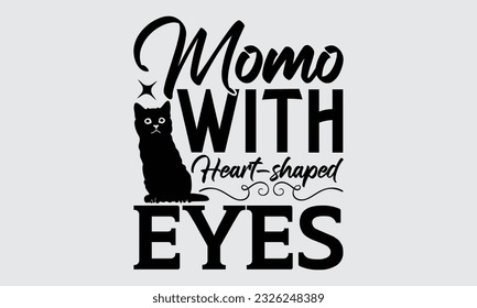 
Momo With Heart-Shaped Eyes - Cat Momo T-shirt Design, typography SVG design, Vector illustration with hand drawn lettering, posters, banners, cards, mugs, Notebooks, white background.
