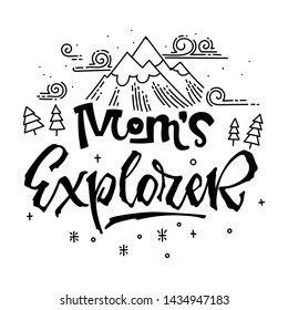 Mom's Explorer quote. Simple baby shower hand drawn lettering vector logo phrase. Script style text. Doodle pines, mountains, clouds, stars adn bubbles. 