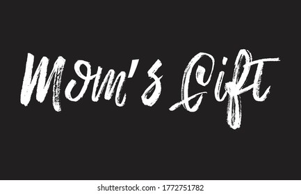 mom's gift Chalk typography vector lettering or Calligraphy phrase isolated on the Black Board