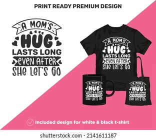 A Mom's Hug Lasts Long. Print-ready design for shirts mugs decor wall art vinyl other printing media. Cute Printable SVG cut files for Black and White Sublimation printing. Mother's Day surprise gift.