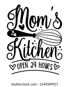 Mom's Kitchen open 24 hours - funny slogan with whisk. Good for T shirt print, poster, card, home decor for mother.