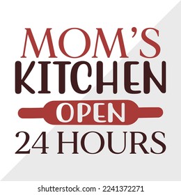 Moms Kitchen Open 24 Hours SVG Printable Vector Illustration