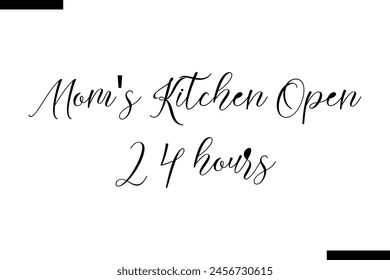 Mom's Kitchen open 24 hours food sayings typographic text