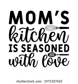 mom's kitchen is seasoned with love