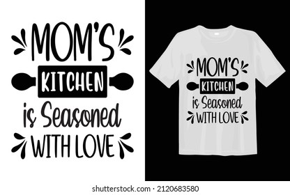 Moms kitchen is Seasoned with love, Kitchen Svg T-shirt Desing