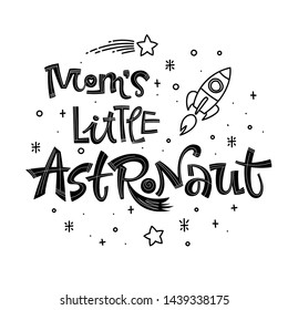 Mom's Little Astronaut quote. Simple black color baby shower hand drawn lettering logo phrase. Vector grotesque script style text. Doodle space theme decore