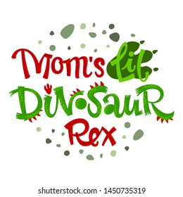 Mom's little Dinosaur Rex quote. Fun handdrawn Dinosaur style lettering vector logo. Crest and scales decote text. Green dots decore. Family look, kids party design element.