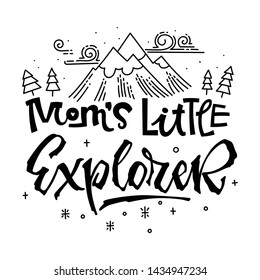 Mom's little Explorer quote. Simple baby shower hand drawn lettering vector logo phrase. Script style text. Doodle pines, mountains, clouds, stars adn bubbles. 