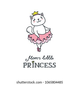 Mom's little princess. Doodle vector illustration of cute little ballerina cat