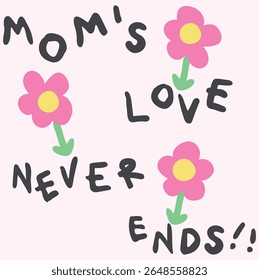 Mães ao vivo nunca acabam!, para sempre o gráfico familiar favorito da minha mãe , desenhado à mão para meninas bebês e crianças, camisas, cartaz, presente ou outra gráfica. Motivação.