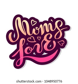 Mom's Love text isolated on white background. Calligraphy for girl, boy clothes, baby shop. Hand drawn lettering Mom's Love as logo, badge, icon, sticker. Inspirational quote card, invitation, banner.