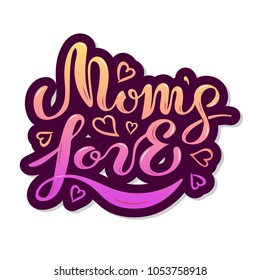Mom's Love text isolated on white background. Calligraphy for girl, boy clothes, baby shop. Hand drawn lettering Mom's Love as logo, badge, icon, sticker. Inspirational quote card, invitation, banner.