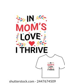 In mom's love I thrive t shirt design, mothers day t shirt design