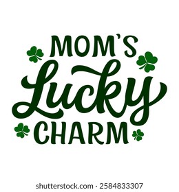 Mom's lucky charm. Hand lettering text with clover leaves isolated oon white background. Vector typography for St. Patrick's day t shirts, mugs, clothing