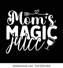 moms magic juice, Beer SVG Quotes Design Template