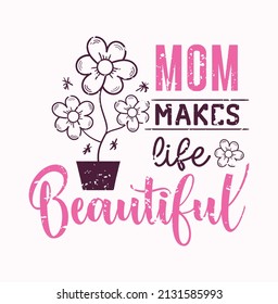 Moms Make Life Beautiful lettering