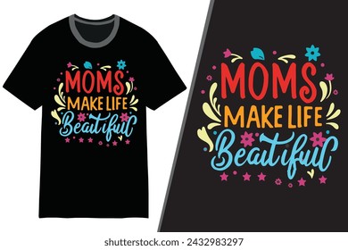 Las Madres Hacen La Vida Hermosa | Diseño de la camiseta de mamá | camiseta del día de la madre | día de la madre tipografía camiseta