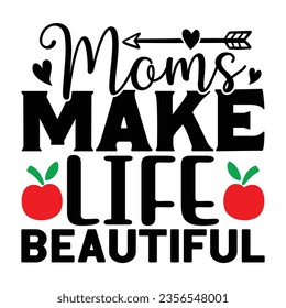 Moms Make Life Beautiful, New Family SVG Design Template