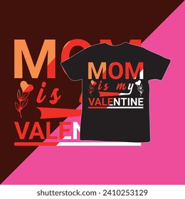 "Mom's my Valentine: Heartfelt love, endless hugs. T-shirt design features a cozy heart motif, celebrating a special bond in style."