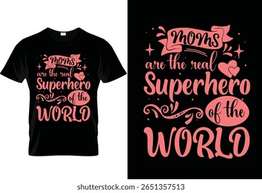 Moms are the real superhero of the world vector typography tshirt template




