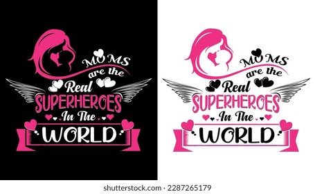 moms are the real superheroes in the world t-shirt design, mothers day t-shirt design,typography t-shirt,poster,mug,greeting card,pillow,pillow cover design illustration