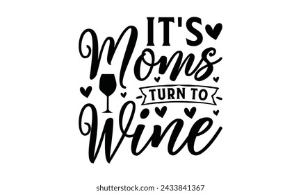 
 It's moms turn to wine -  Lettering design for greeting banners, Mouse Pads, Prints, Cards and Posters, Mugs, Notebooks, Floor Pillows and T-shirt prints design.
