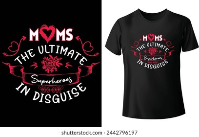 Moms the ultimate Superheroes in Disguise T Shirt Design for Mom T Shirt
