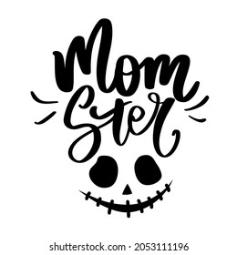 MOMster - Halloween Vector Quotes. Mom and monster Hand drawn lettering phrase. Modern brush calligraphy. October 31