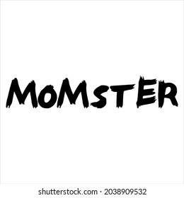 MomSter ,Mom Monster halloween Funny pun joke. Good for Halloween t-shirt, mug, costume, gift, printing . Holiday quotes for overworked mothers. Mother's Day gift.