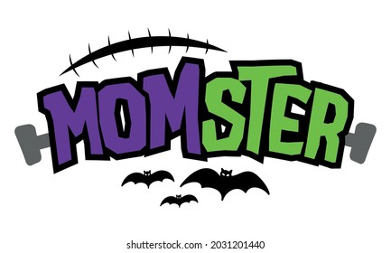 MomSter (Mom Monster) - halloween quote on white background. Funny pun joke. Good for Halloween t-shirt, mug, costume, gift, printing press. Holiday quotes for overworked mothers. Mother's Day gift.