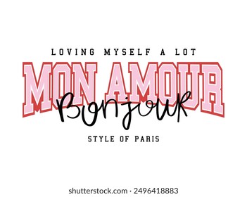 Mon amour, my love in French, Bonjour, hello in French, quote typography. Vector illustration design for fashion, graphic, print, t shirt, slogan tee, poster, sticker.