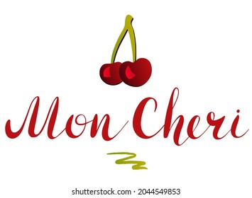 Mon cheri - vector Inspirational, handwritten quote and cherries. Motivation lettering inscription for t-shirt print, bags, card