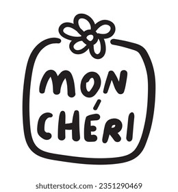 Mon chéri. French language. My dear. Hand drawn badge on white background.