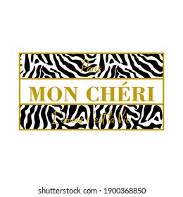 MON CHÉRI is Honey,L'amour c'est la Vie is Love is life,French,skin animal abstract,Graphic design print t-shirts fashion,vector,poster,card
