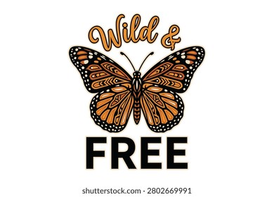 Monarch butterfly with wild and free typography quote art sublimation design
