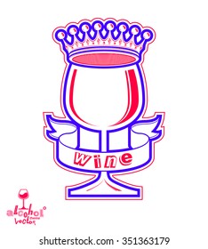 Monarch wineglass with decorative crown and simple ribbon, royal theme vector symbol isolated on white background. Elegant goblet of wine, can be used in advertising and graphic design.