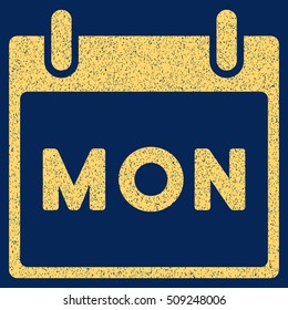 Monday Calendar Page grainy textured icon for overlay watermark stamps. Flat symbol with unclean texture. Dotted vector yellow ink rubber seal stamp with grunge design on a blue background.