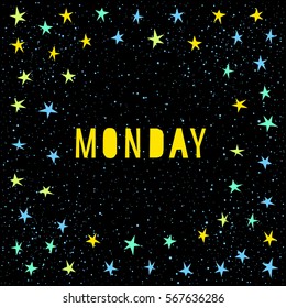 Monday card template. Handmade childish angular applique star and monday quote letters isolated on black for design card, invitation, wallpaper, album, scrapbook, t-shirt, scrapbook, calendar etc.